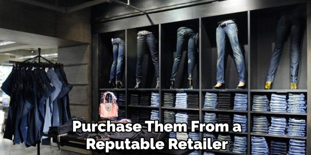 Purchase Them From a Reputable Retailer