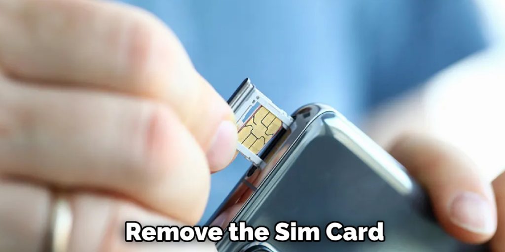 Remove the Sim Card