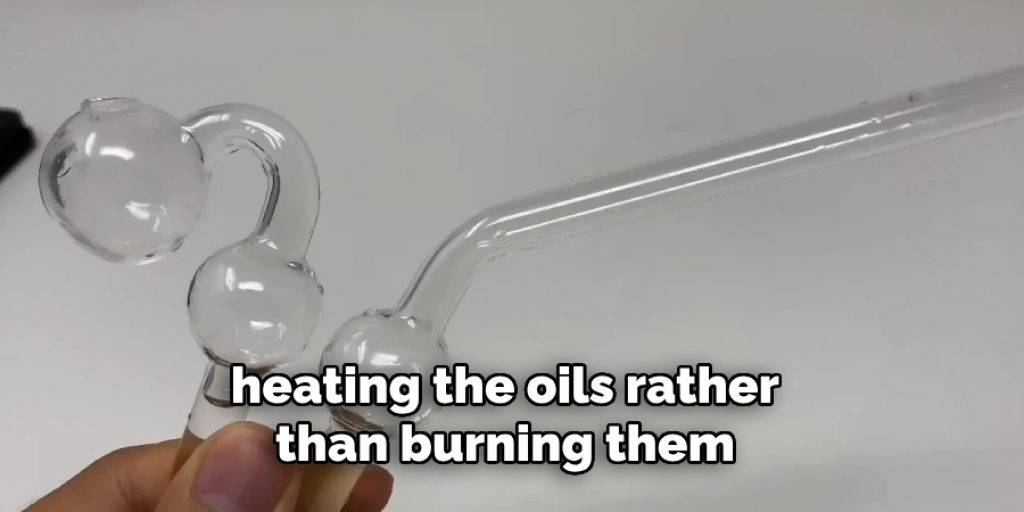 heating the oils rather than burning them