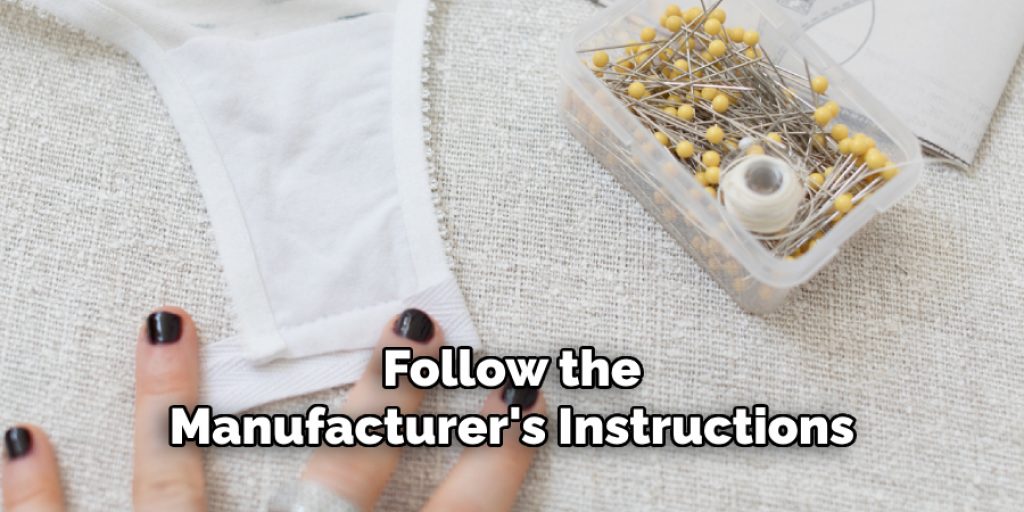 Follow the Manufacturer's Instructions