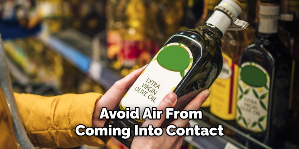  Avoid Air From Coming Into Contact