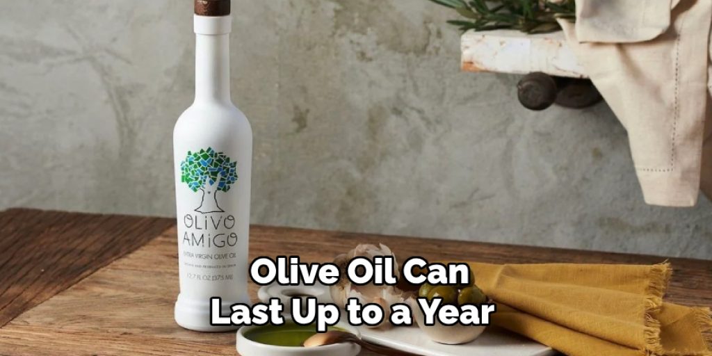  Olive Oil Can Last Up to a Year 