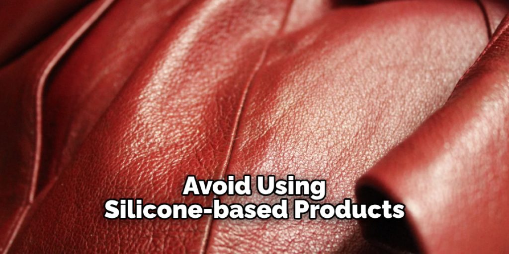 Avoid Using Silicone-based Products