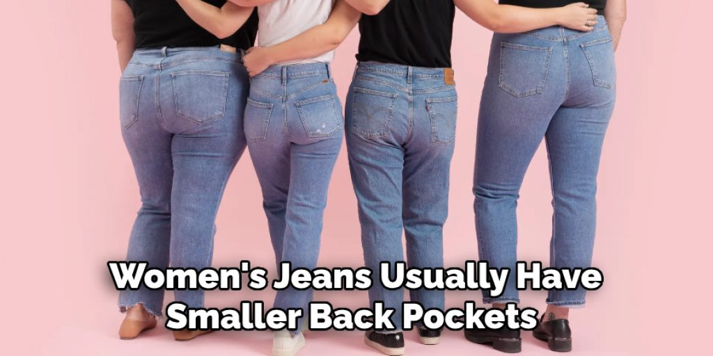 Women's Jeans Usually Have Smaller Back Pockets 