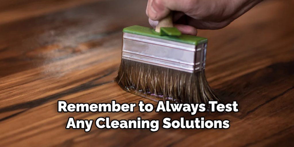 Remember to Always Test Any Cleaning Solutions