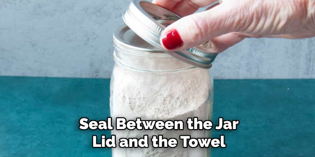 Seal Between the Jar Lid and the Towel