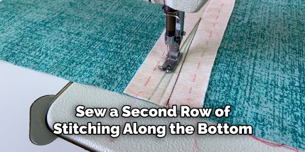 Sew a Second Row of Stitching Along the Bottom