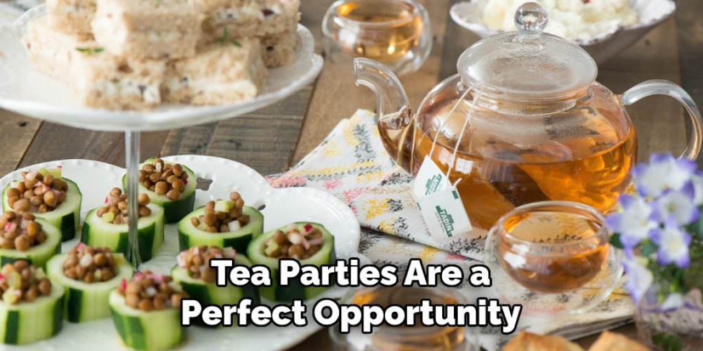 Tea Parties Are a Perfect Opportunity