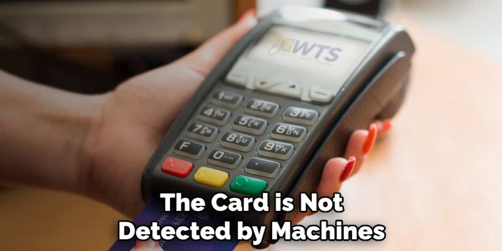 The Card is Not Detected by Machines