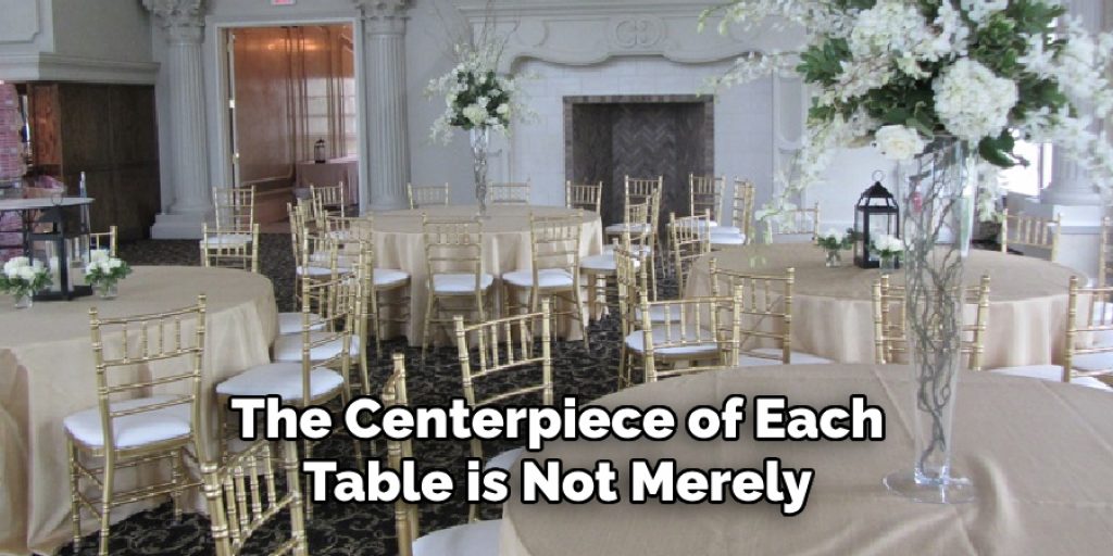 The Centerpiece of Each Table is Not Merely