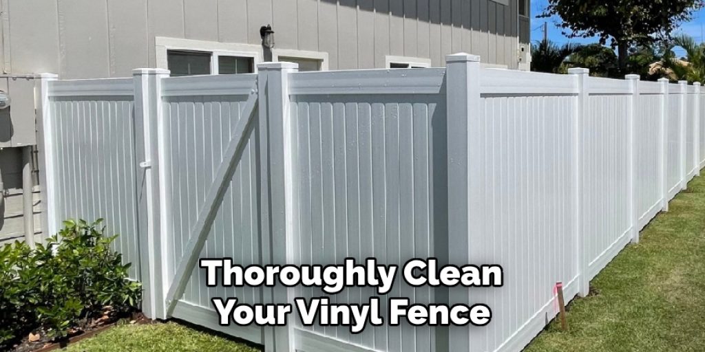 Thoroughly Clean Your Vinyl Fence