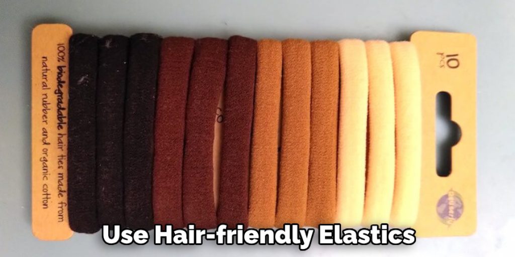 Use Hair-friendly Elastics