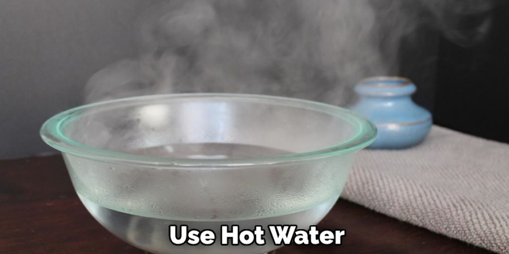  Use Hot Water 