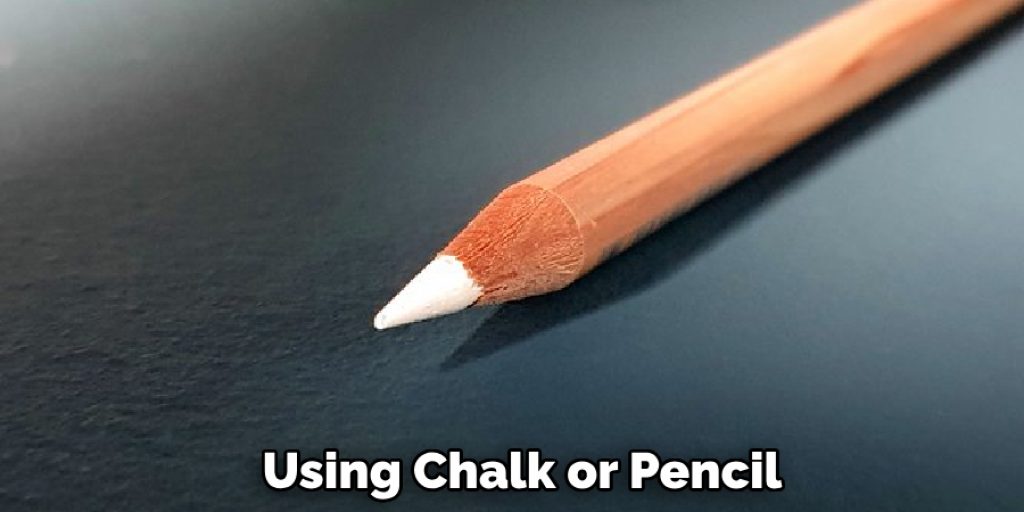  Using Chalk or Pencil