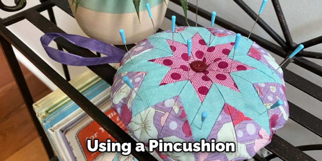 Using a Pincushion