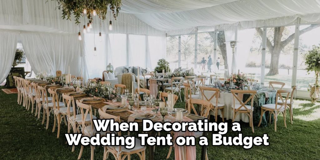 When Decorating a Wedding Tent on a Budget