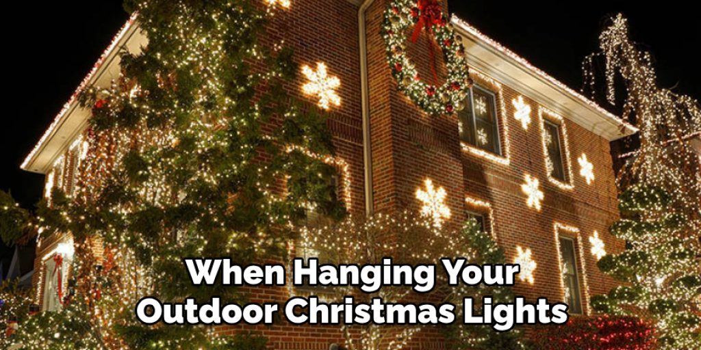 When Hanging Your Outdoor Christmas Lights