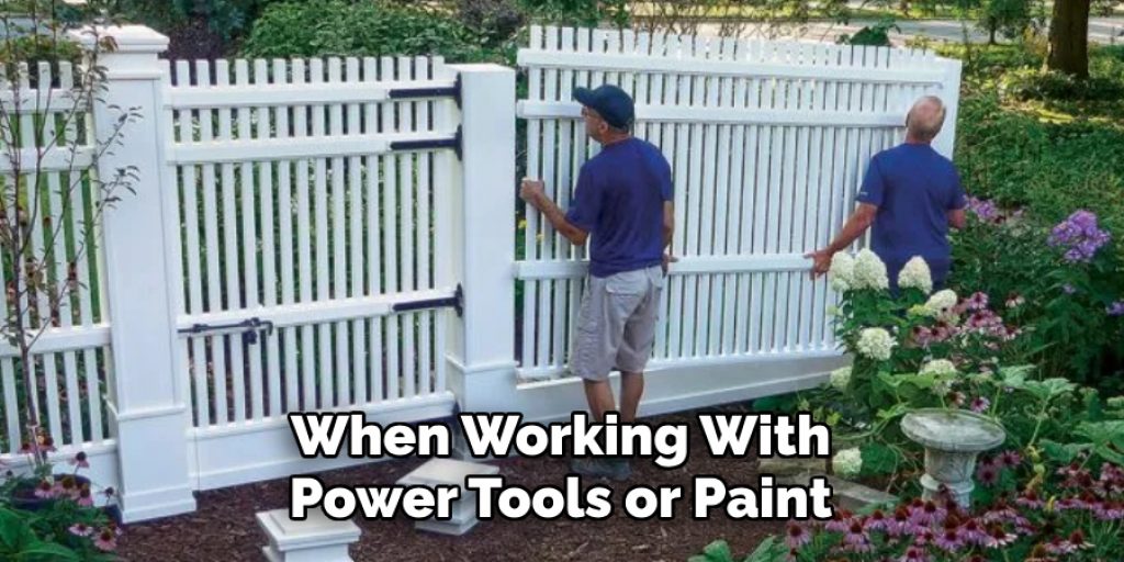 When Working With Power Tools or Paint