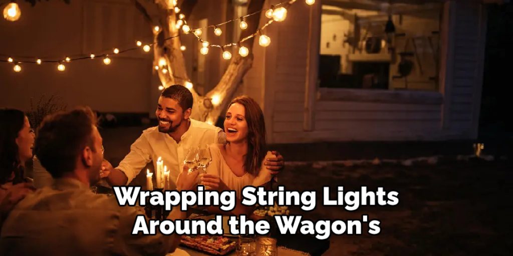 Wrapping String Lights Around the Wagon's