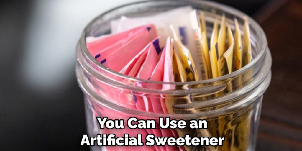 You Can Use an Artificial Sweetener