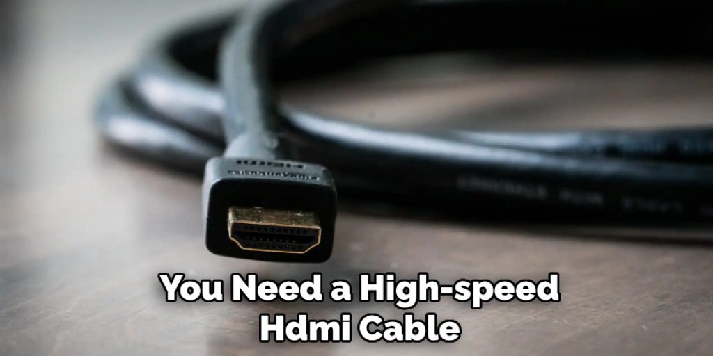 You Need a High-speed Hdmi Cable