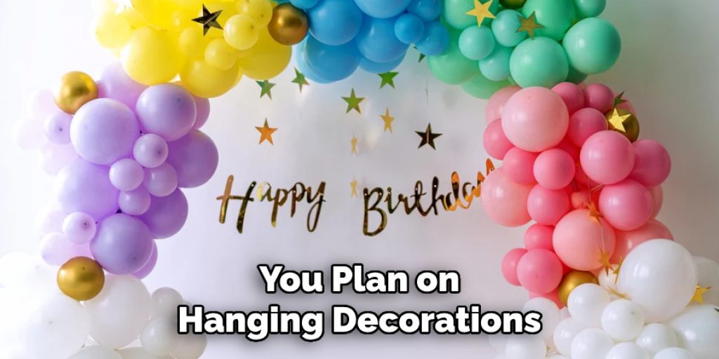 You Plan on Hanging Decorations