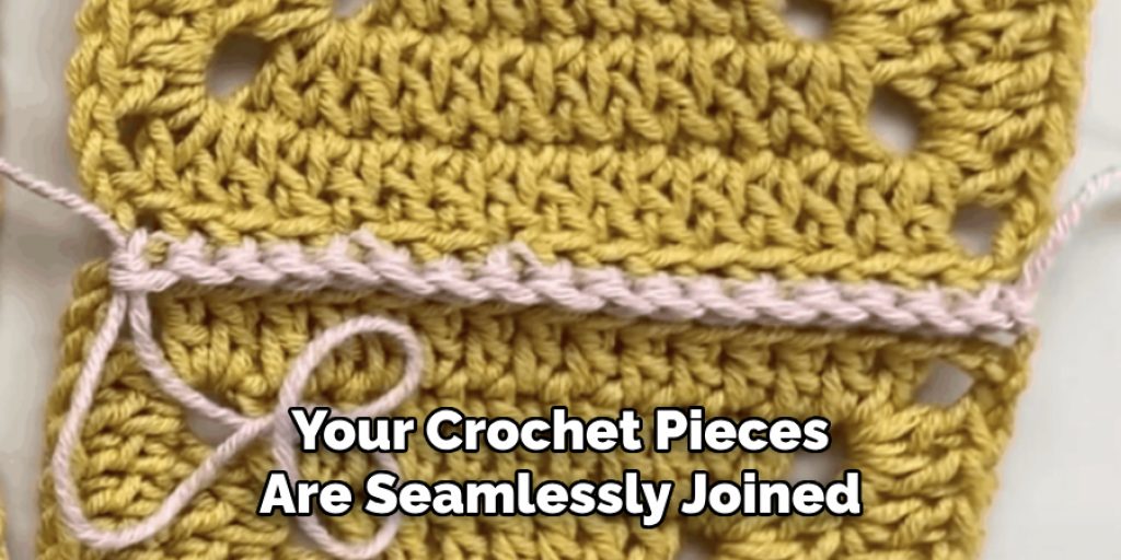Your Crochet Pieces Are Seamlessly Joined
