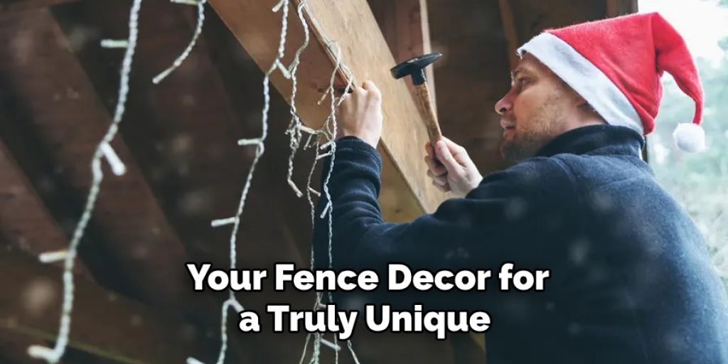 Your Fence Decor for a Truly Unique