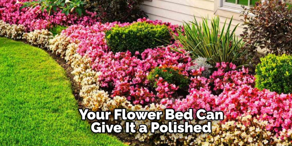 Your Flower Bed Can Give It a Polished