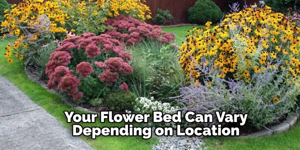 Your Flower Bed Can Vary Depending on Location