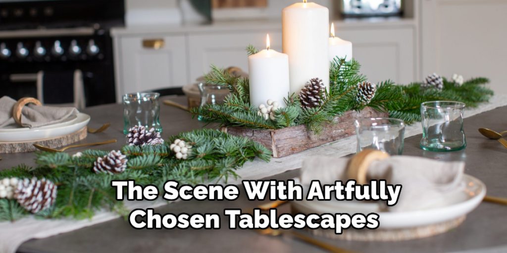 The Scene With Artfully Chosen Tablescapes