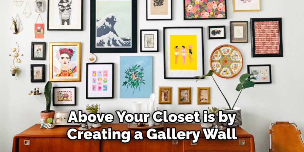 Above Your Closet is by Creating a Gallery Wall