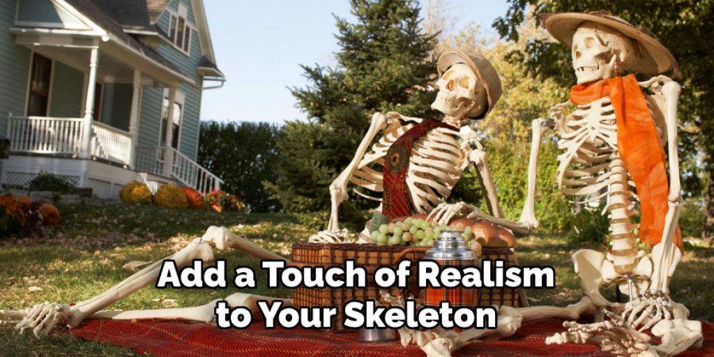 Add a Touch of Realism to Your Skeleton