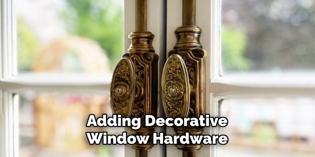 Adding Decorative Window Hardware