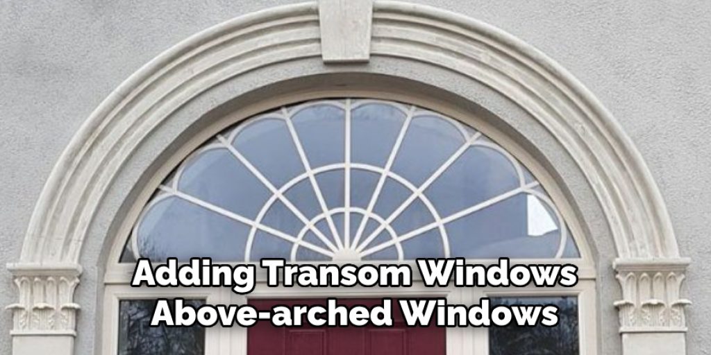 Adding Transom Windows Above-arched Windows