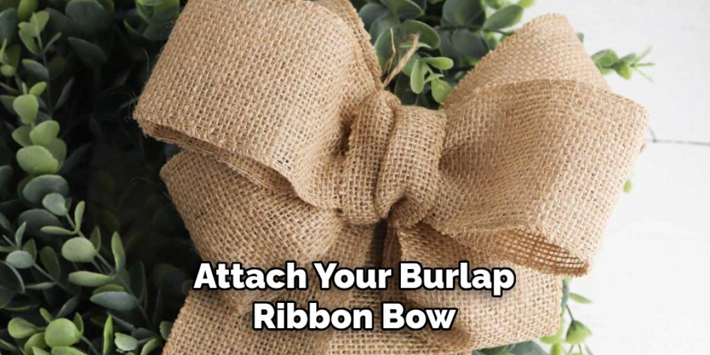 Attach Your Burlap Ribbon Bow