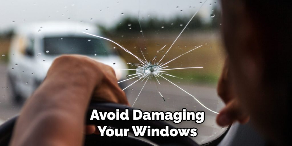 Avoid Damaging Your Windows