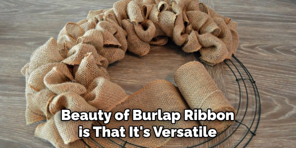 Beauty of Burlap Ribbon is That It's Versatile