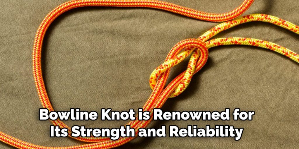 Bowline Knot is Renowned for Its Strength and Reliability