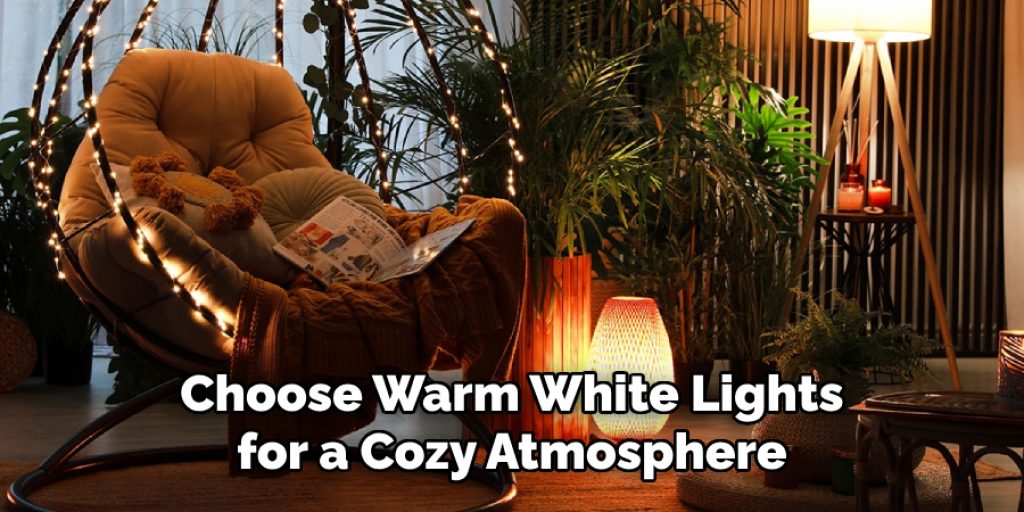 Choose Warm White Lights for a Cozy Atmosphere