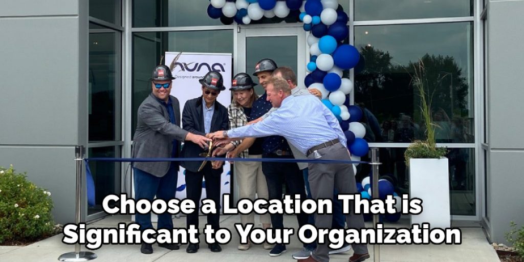 Choose a Location That is Significant to Your Organization