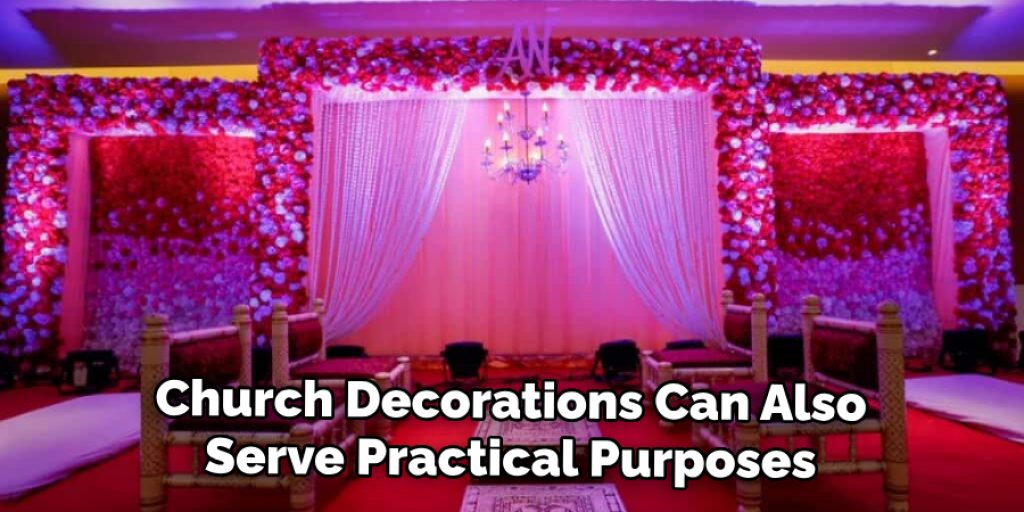 Church Decorations Can Also Serve Practical Purposes