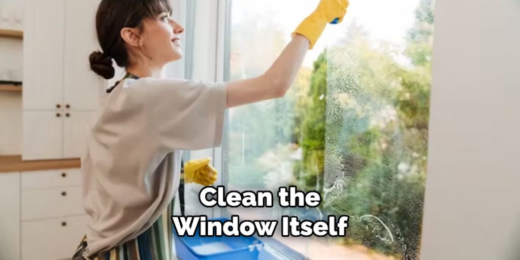 Clean the Window Itself