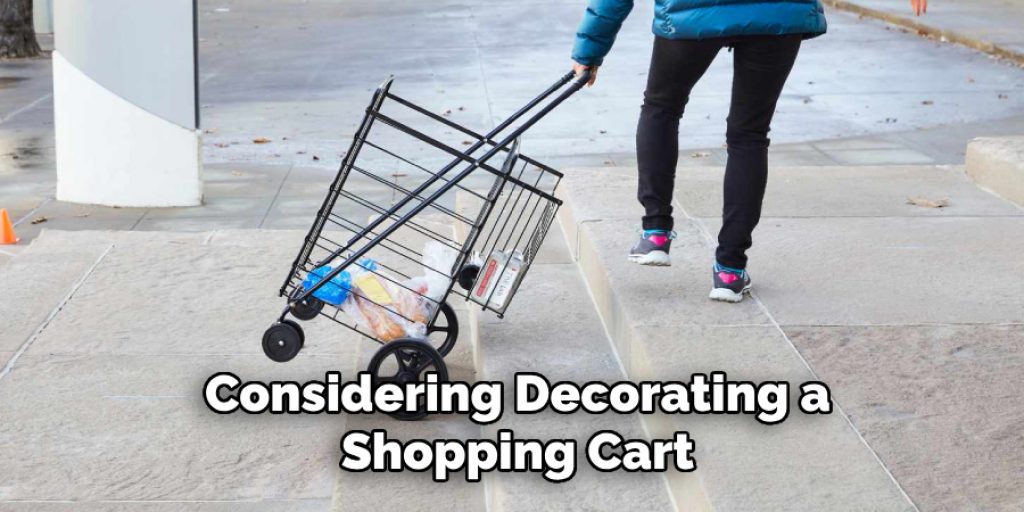 Considering Decorating a Shopping Cart