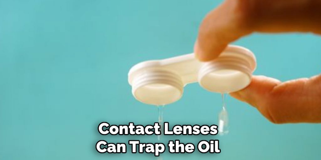 Contact Lenses Can Trap the Oil