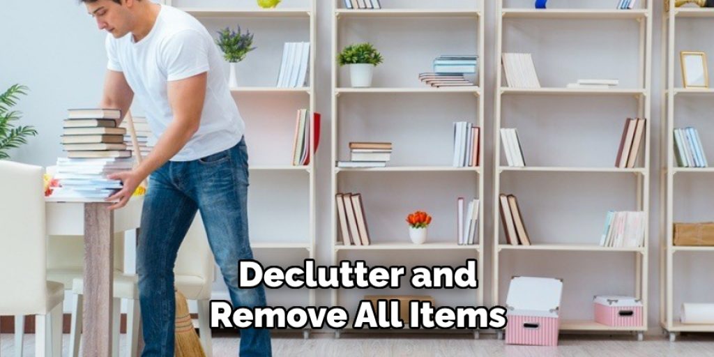 Declutter and Remove All Items
