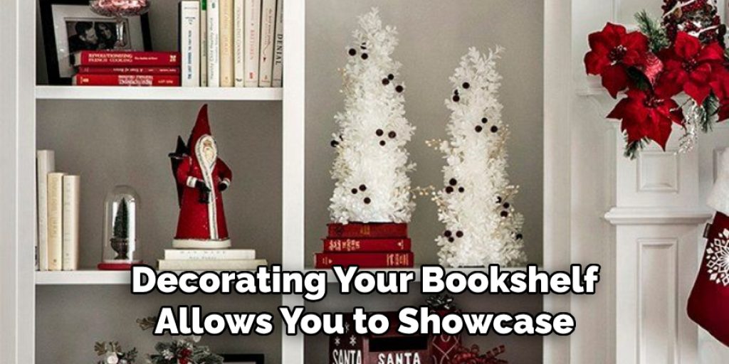 Decorating Your Bookshelf Allows You to Showcase