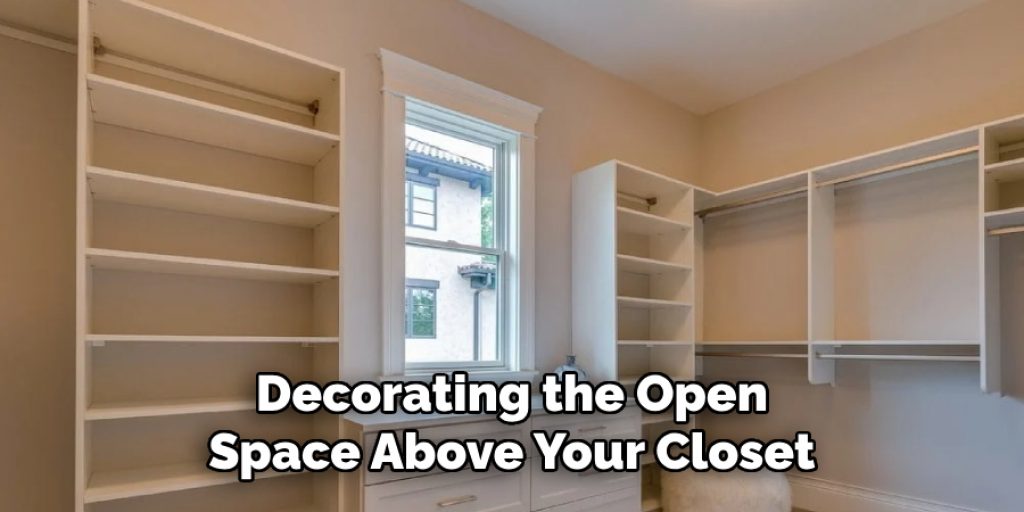 Decorating the Open Space Above Your Closet