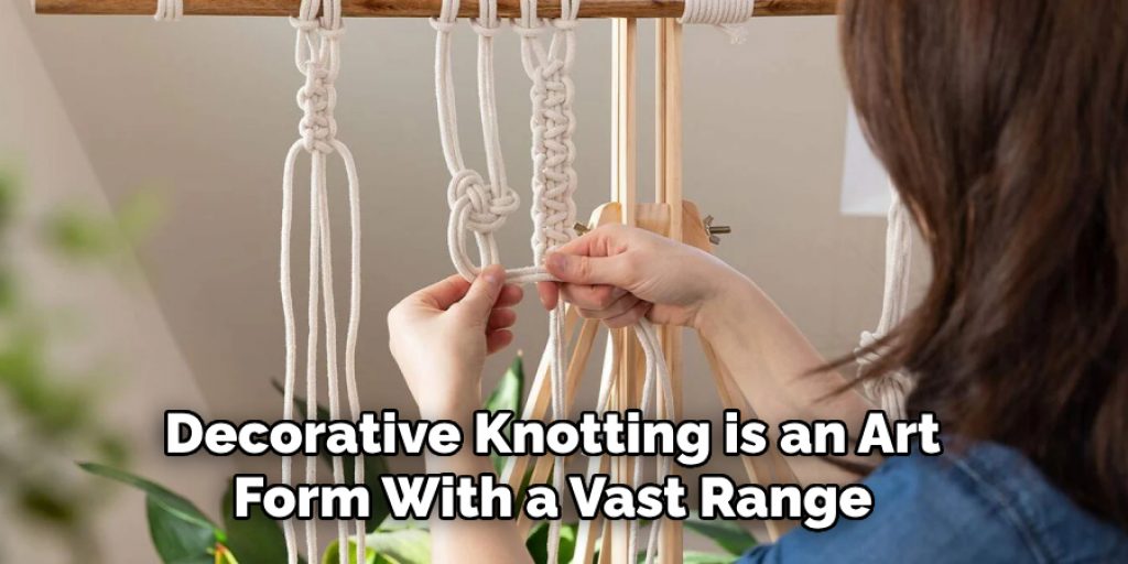 Decorative Knotting is an Art Form With a Vast Range