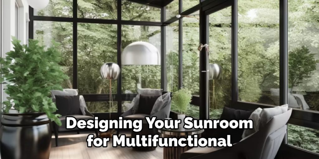 Designing Your Sunroom for Multifunctional